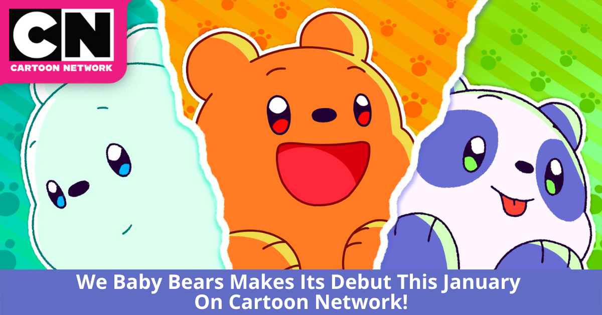 Cartoon Network Premieres Original New Series, We Baby Bears, This January - BYKidO