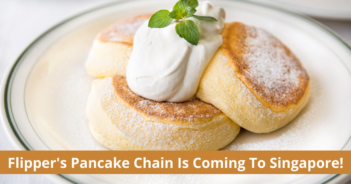 Flipper's Singapore – Japan's Famous Souffle Pancake Is Coming To Town!