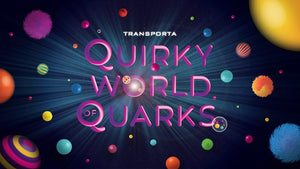 Transport Yourselves Out of this World at TRANSPORTA: Quirky World of Quarks