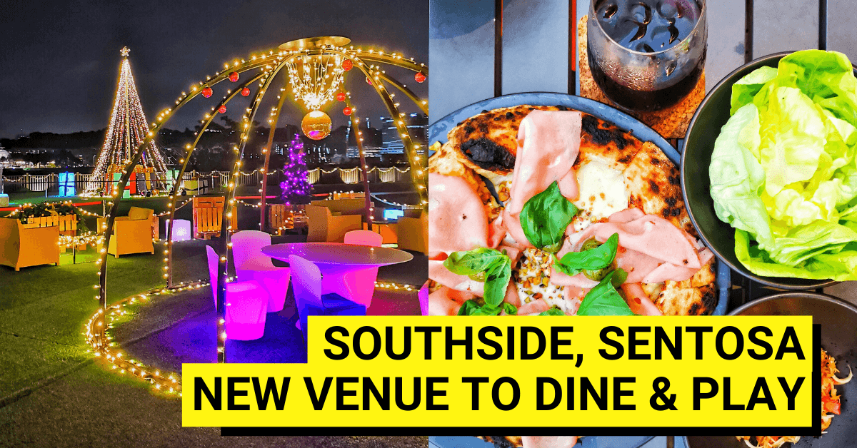 Southside Sentosa - What To Do And Eat!