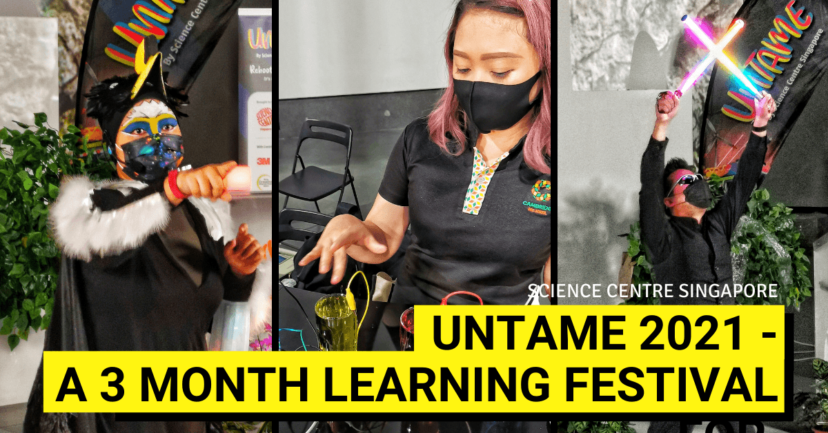 UNTAME by Science Centre Singapore Returns As A 4-Part Festival! - BYKidO