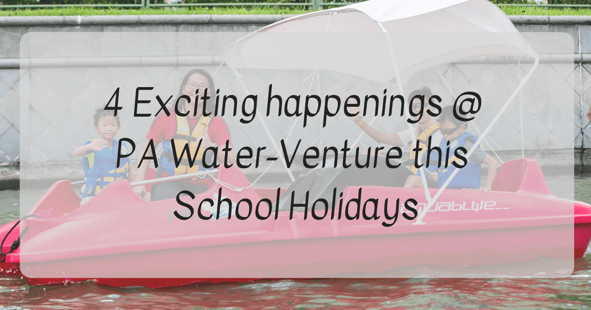 4 Exciting Happenings @ PA Water-Venture this School Holidays