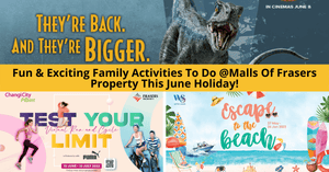 Have A Fun-Filled June School Holiday At The Malls Of Frasers Property!