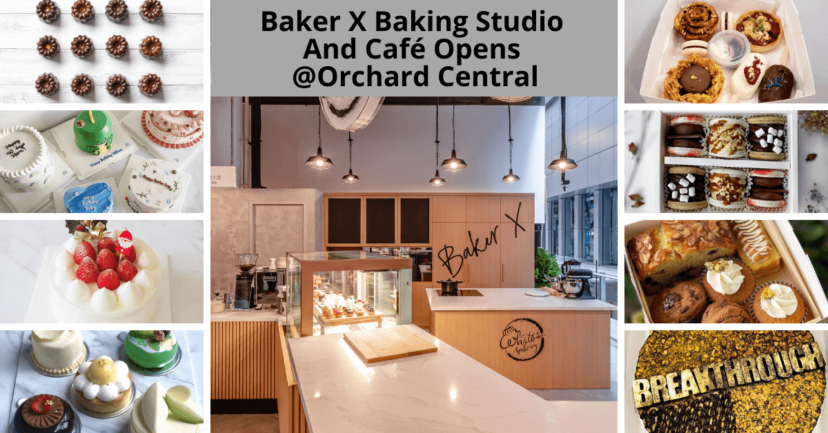 Far East Organization Launches Baker X Baking Studio And Café @Orchard Central