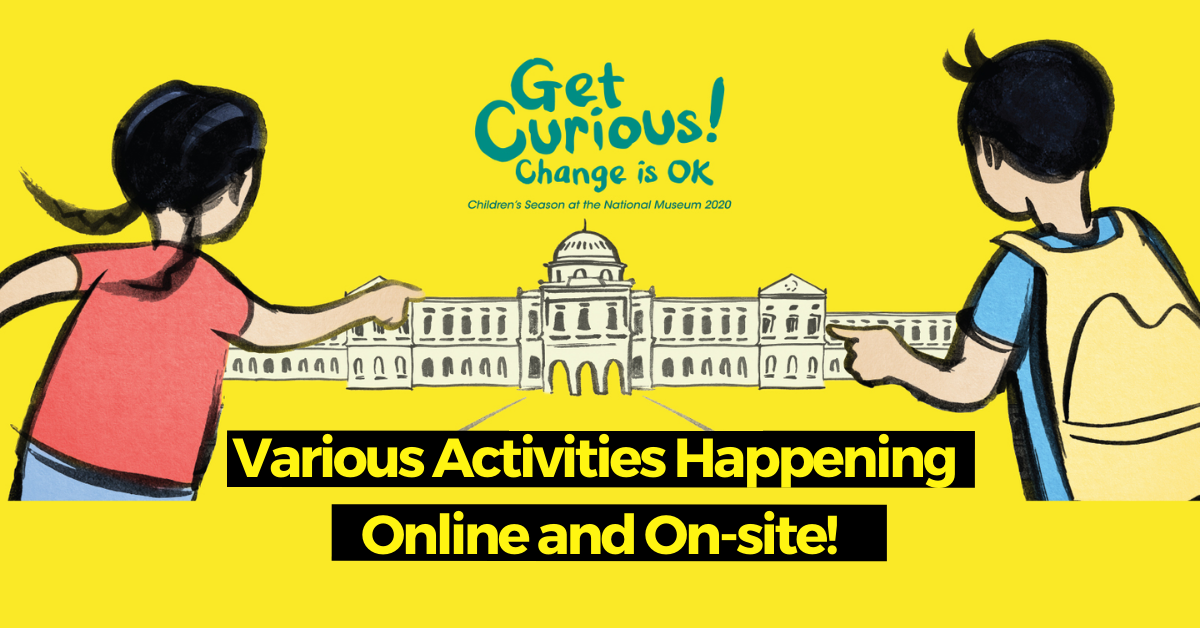 Children’s Season at the National Museum 2020: Get Curious – Change is OK!