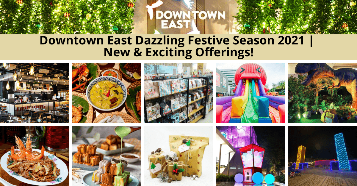 Downtown East Dazzling Festive Season 2021 | Exciting Attractions, Offerings And More! - BYKidO