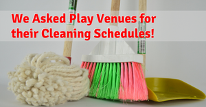 Cleaning Schedules of Play Venues | COVID-19 Precautions