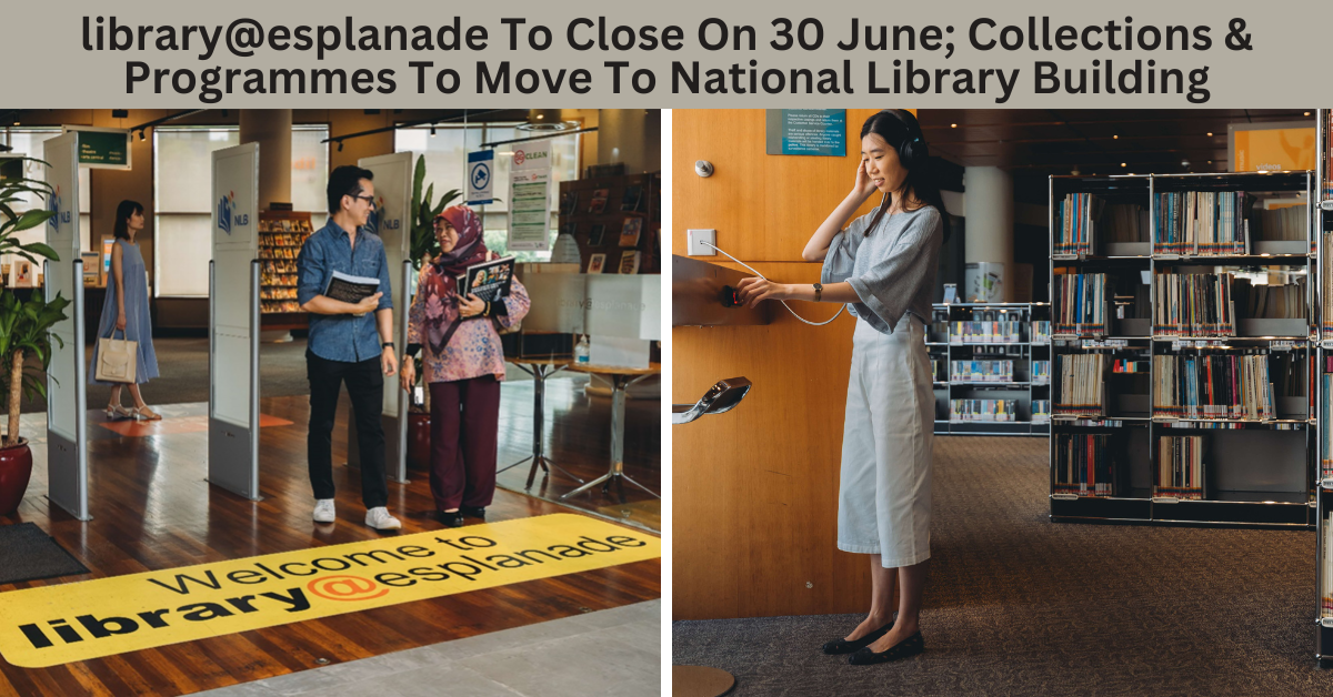 library@esplanade Collections And Programmes To Move To National Library Building