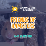 Animals and Us Academy: Friends of Hamsters Camp